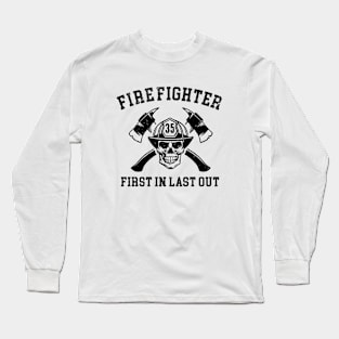 Firefighter first in last out Long Sleeve T-Shirt